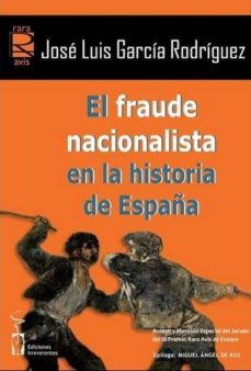 el fraude nacionalista en la historia de españa-jose luis rodriguez garcia-9788415353409