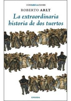 la extraordinaria historia de dos tuertos-roberto arlt-9788415458609