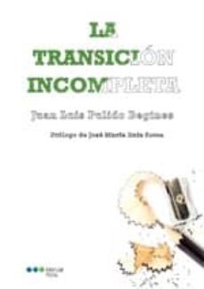 la transicion incompleta-juan luis pulido begines-9788415664109