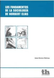 los fundamentos de la sociologia de norbert elias-jesus romero moñivas-9788415731009