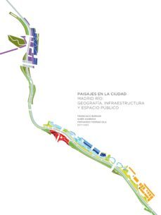 paisajes en la ciudad: madrid rio: geografia, infraestructura y espacio publico-francisco burgos-gines garrido-9788415832409