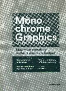 monochrome graphics: maxima creatividad, minimo presupuesto-9788415967309