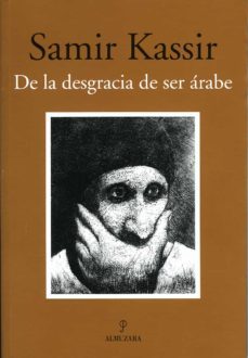 de la desgracia de ser arabe (ebook)-samir kassir-9788416100309