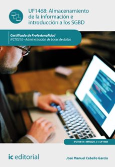 (i.b.d.) uf1468 almacenamiento de la informacion e introduccion a sgbd administracion de bases de datos-9788416109609