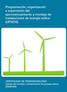 (i.b.d.) programacion, organizacion y supervision del aprovisiona miento de instalaciones de energia eolica (uf0216)-9788416199709