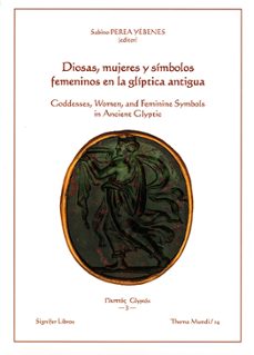 diosas, mujeres y simbolos femeninos en la gliptica antigua-sabino perea yebenes-9788416202409