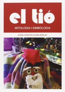 el tio: mitologia i simbologia-joan carles albaladejo-9788416229109