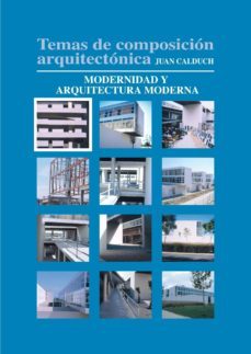 temas de composicion arquitectonica. 1. modernidad y arquitectura moderna (ebook)-juan calduch-9788416312009