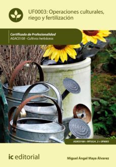 (i.b.d.) agac0108 operaciones culturales, riego y fertilizacion. - cultivos herbaceos-miguel angel maya alvarez-9788416351909