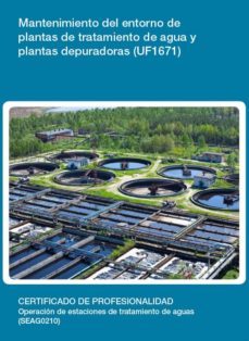 mantenimiento del entorno de plantas de tratamiento de agua y pla ntas depuradoras (uf1671)-antonio melgar melgar-9788416360109