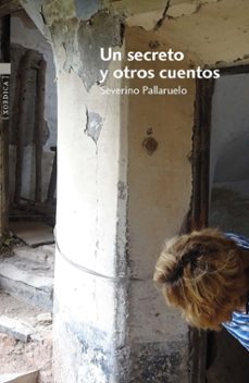 un secreto y otros cuentos-severino pallaruelo campo-9788416461509
