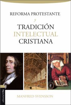 reforma protestante y tradición intelectual cristiana (ebook)-manfred svensson-9788416845309