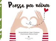 pressa per neixer-mireia gallardo suarez-pepe villaplana aznar-monica pinyol masana-9788417000509