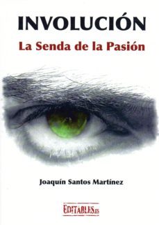 involucion: la senda de la pasion-joaquin santos martinez-9788417018009