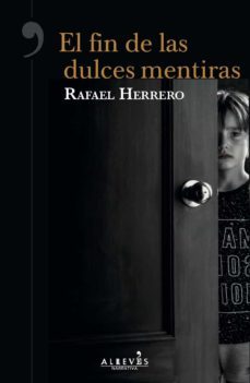 (pe) el fin de las dulces mentiras-rafael herrero-9788417077709
