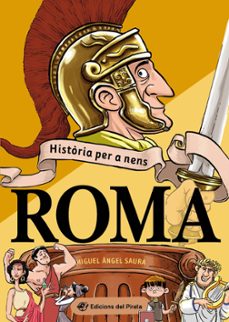 historia per a nens - roma-miguel angel saura-9788417207809