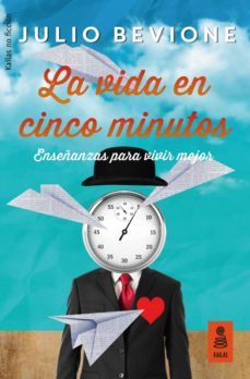 la vida en 5 minutos: enseñanzas para vivir mejor-julio bevione-9788417248109