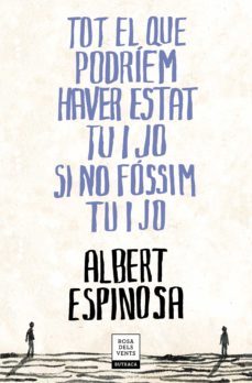 tot el que podriem haver estat tu i jo si no fossim tu i jo-9788417444709