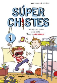 super chistes 9:los mejores chistes para reirte de tus ¡hermanos!-9788417460709