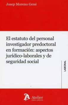 el estatuto del personal investigador predoctoral en formacion: a spectos juridicos-laborales y de seguridad social-9788417466909