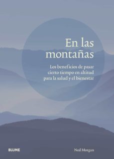 en las montañas. los beneficios de pasar cierto tiempo en altitud para la salud y el bienestar-ned morgan-9788417757809