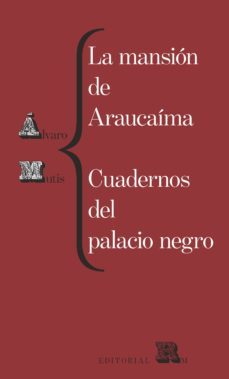 la mansión de araucaíma. cuadernos del palacio negro (ebook)-alvaro mutis-9788417975609