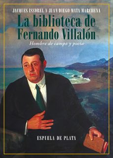 la biblioteca de fernando villalon: hombre de campo y poeta-jacques issorel-juan diego mata marchena-9788418153709