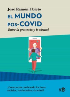 el mundo pos-covid. entre la presencia y lo virtual (ebook)-jose ramon ubieto-9788418273209