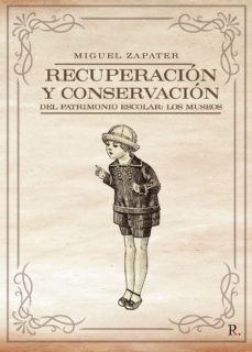 recuperacion y conservacion del patrimonio escolar: los museos-9788418416309