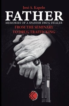 father. memories of a spanish drug dealer-jose a. kapelo-9788419027009