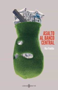 asalto al banco central-mar padilla-9788419119209