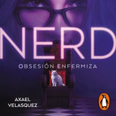 nerd. libro 1 - obsesion enfermiza (audiolibro)-axael velasquez-9788419169709