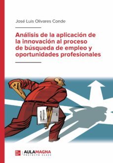 analisis de la aplicacion de la innovacion al proceso de busqueda de empleo y oportunidades profesionales-jose luis olivares conde-9788419187109
