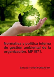mf1971. normativa y politica interna de gestion ambiental de la organizacion (2023)-9788419189509