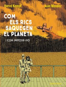 com els rics saquegen el planeta-herve kempf-juan mendez-9788419393609
