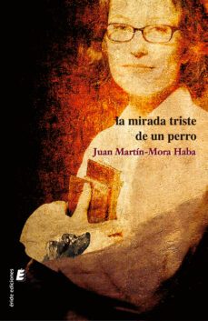 la mirada triste de un perro (ebook)-juan martin mora haba-9788419485809