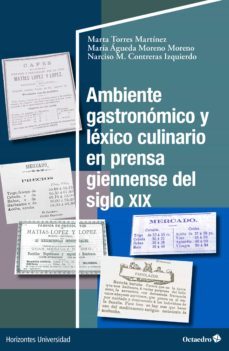 ambiente gastronomico y lexico culinario en prensa giennense del siglo xix (ebook)-marta torres martínez-maría águeda moreno moreno-narciso m. contreras izquierdo-9788419506009