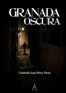 granada oscura-custodio jose perez perez-9788419585509