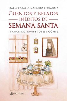 cuentos y relatos ineditos de semana santa-francisco javier torres gomez-maria rosario naranjo fernandez-9788419800909