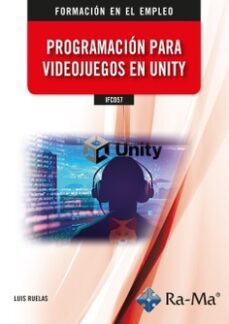 ifcd57. programacioon para videojuegos en unity-luis ruelas-9788419857309