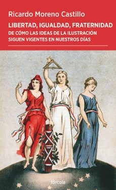 libertad, igualdad, fraternidad-ricardo moreno castillo-9788419969309