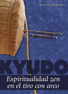 kyudo. espiritualidad zen en el tiro con arco-francisco javier parrilla romero-9788420306209