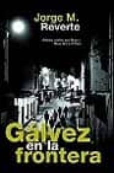 galvez en la frontera-jorge m. reverte-9788420442709