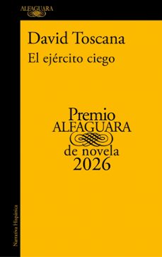 el ejercito ciego (premio alfaguara de novela 2026)-david toscana-9788420479309