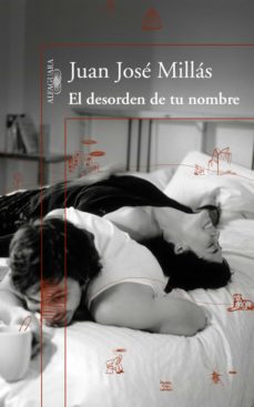 el desorden de tu nombre (ebook)-juan jose millas-9788420499109