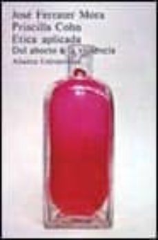 etica aplicada: del aborto a la violencia (8ª ed.)-jose ferrater mora-priscilla cohn-9788420623009