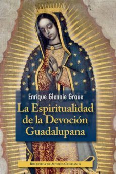 la espiritualidad de la devocion guadalupana-enrique glennie graue-9788422019909