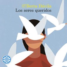 los seres queridos (audiolibro)-berta davila-9788423362509