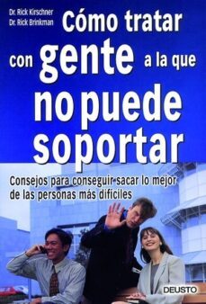 como tratar con gente a la que no  puede soportar;consejos para c onseguir sacar lo mejor de las personas mas dificiles-9788423420209