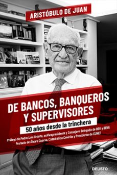 de bancos, banqueros y supervisores: 50 años desde la trinchera-aristobulo de juan-9788423432509
